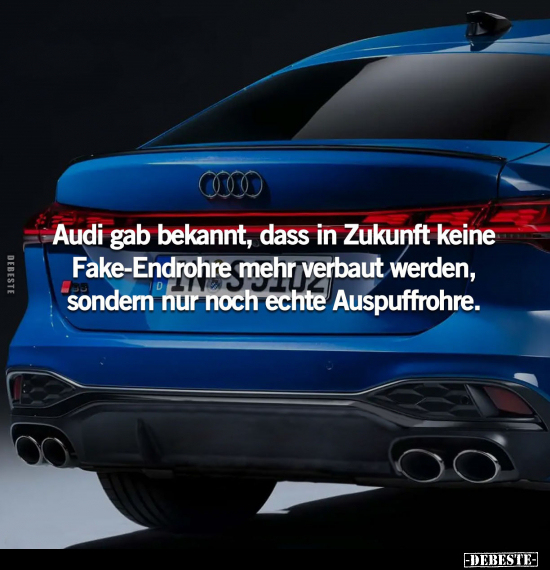 Audi gab bekannt, dass in Zukunft keine Fake-Endrohre.. - Lustige Bilder | DEBESTE.de