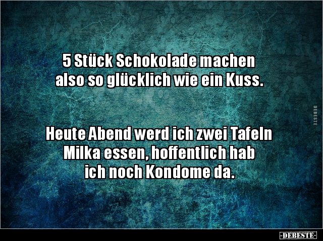 5 Stück Schokolade machen also so glücklich wie ein Kuss... - Lustige Bilder | DEBESTE.de