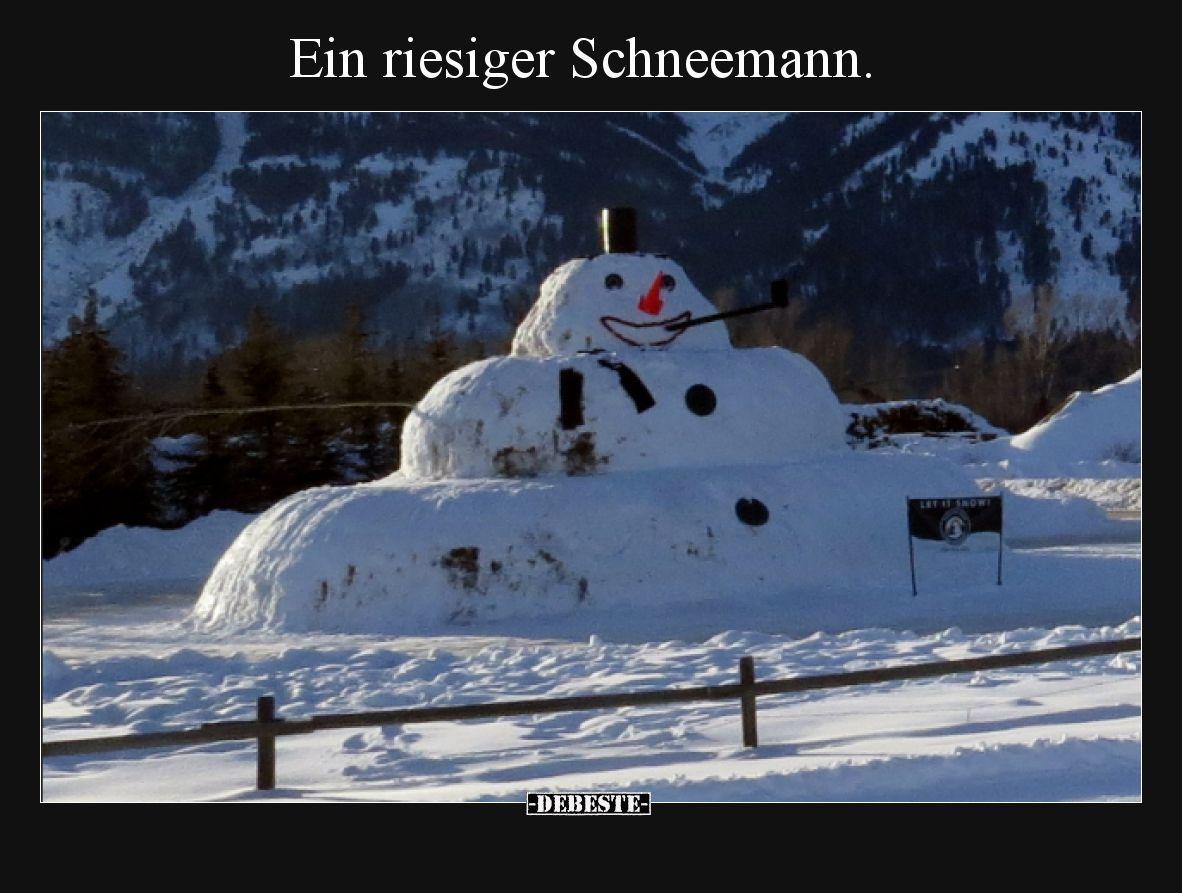 Ein riesiger Schneemann.