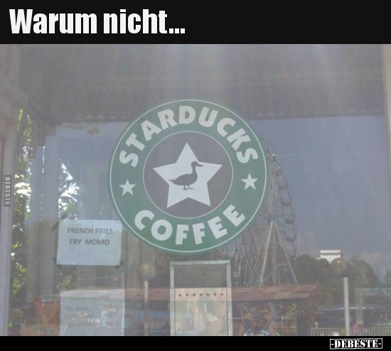 Warum nicht...