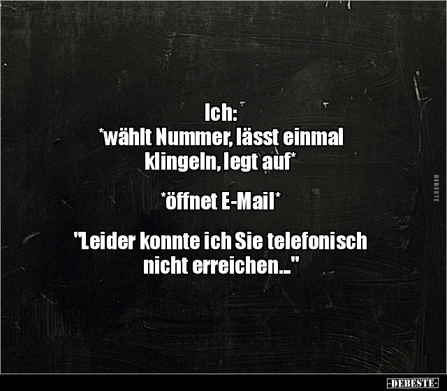 Ich: *wählt Nummer, lässt einmal klingeln, legt.. - Lustige Bilder | DEBESTE.de