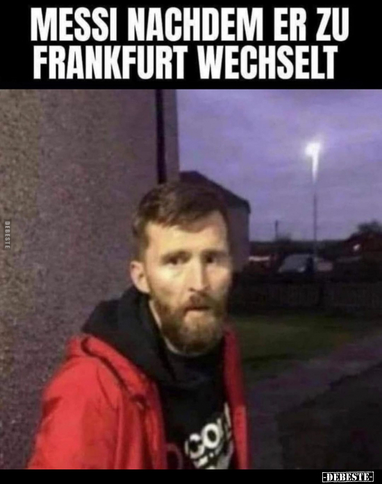 Messi nachdem er zu Frankfurt wechselt.. - Lustige Bilder | DEBESTE.de