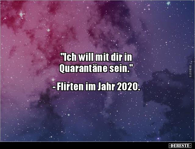 "Ich will mit dir in Quarantäne sein." - Flirten im Jahr 2020. - Lustige Bilder | DEBESTE.de