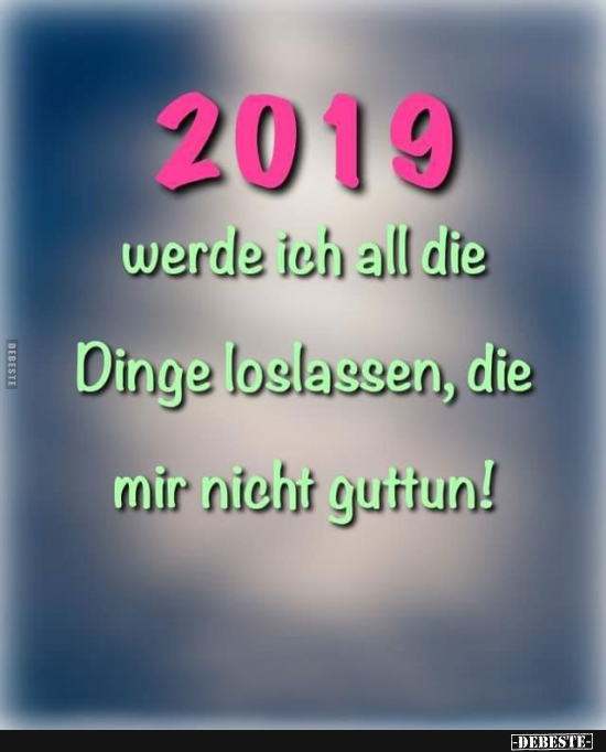 2019 werde ich all die Dinge loslassen.. - Lustige Bilder | DEBESTE.de