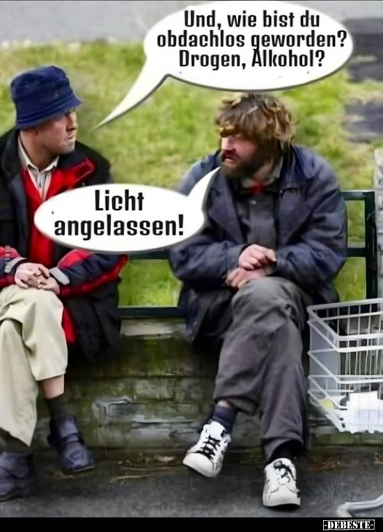 Und, wie bist du obdachlos geworden?.. - Lustige Bilder | DEBESTE.de