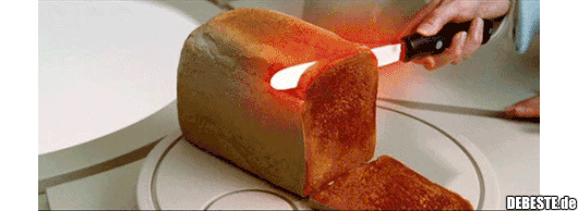 Wo wir grad beim Thema sind, ein Laser Brotmesser brauch ich auch.