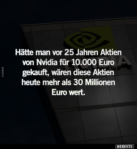 Hätte man vor 25 Jahren Aktien.. - Lustige Bilder | DEBESTE.de