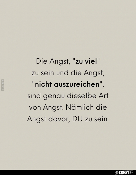 Die Angst, "zu viel" zu sein und die Angst.. - Lustige Bilder | DEBESTE.de