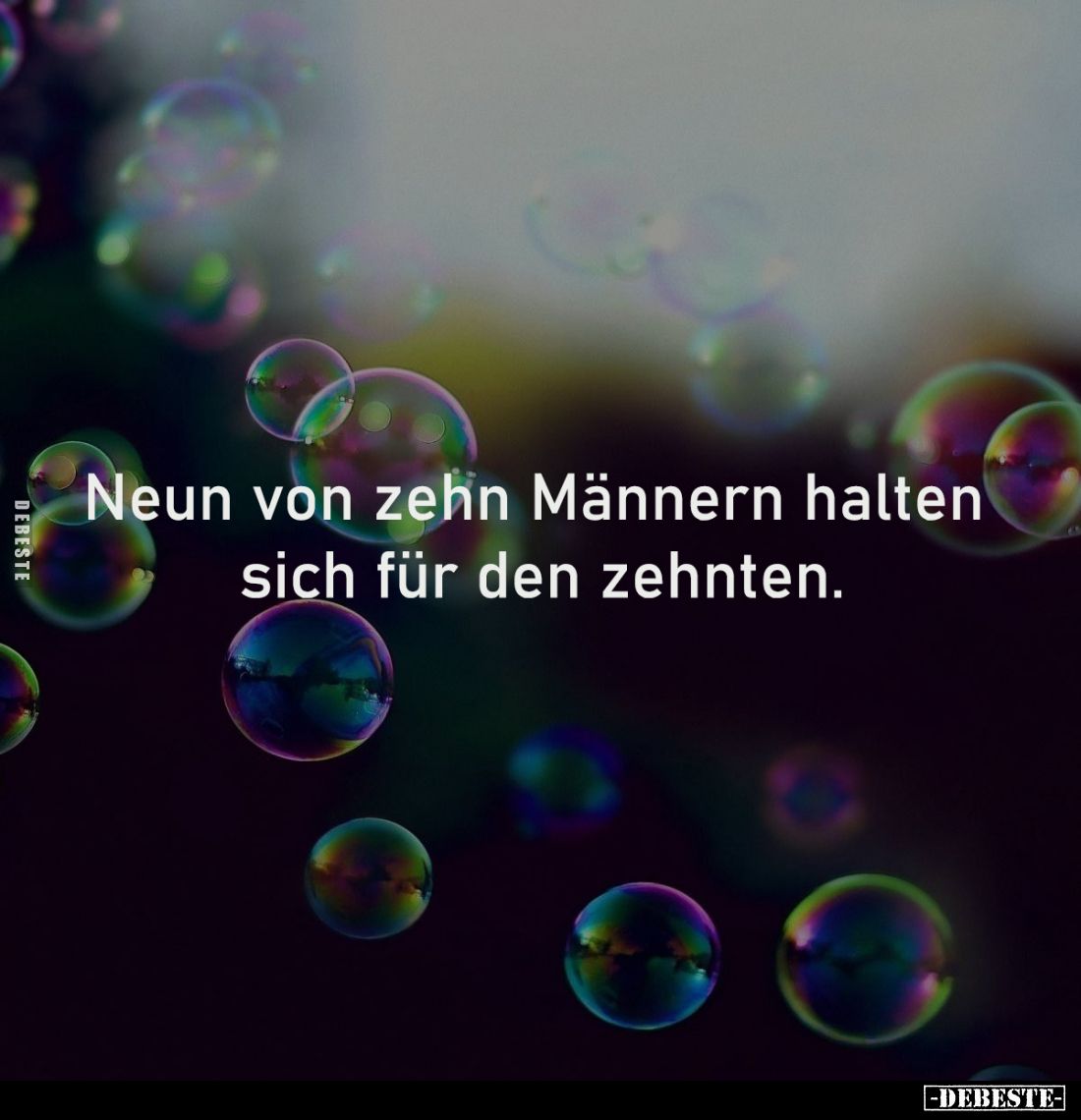 Neun von zehn Männern halten 
sich für den zehnten.