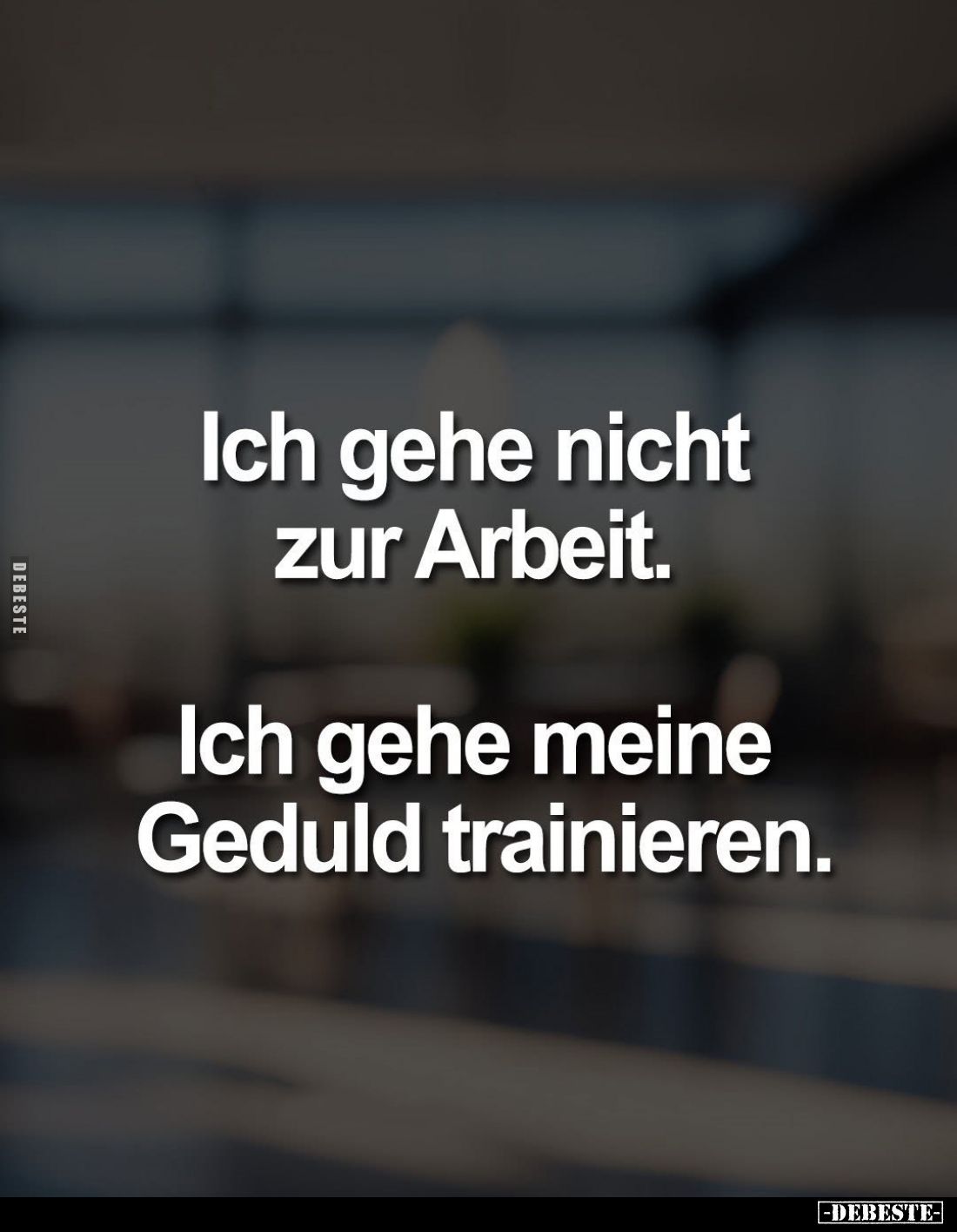 Ich gehe nicht zur Arbeit.... - Lustige Bilder | DEBESTE.de