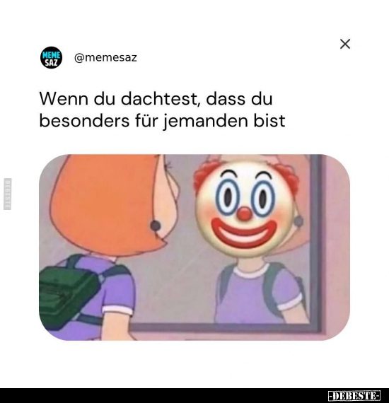 Wenn du dachtest, dass du besonders für jemanden bist.. - Lustige Bilder | DEBESTE.de