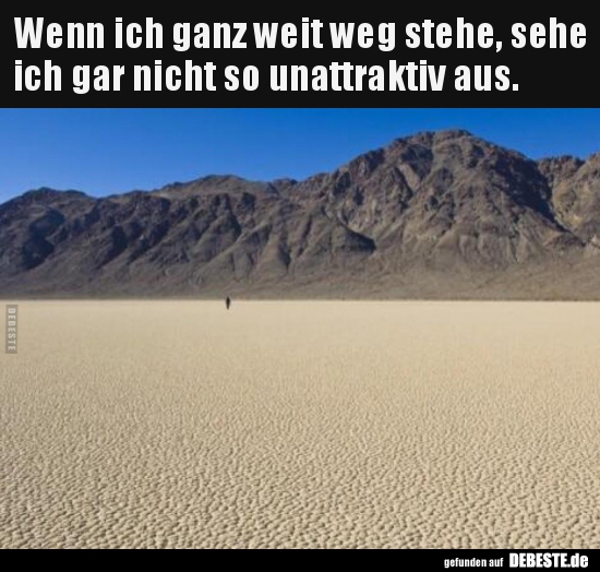 Wenn ich ganz weit weg stehe, sehe ich gar nicht so..