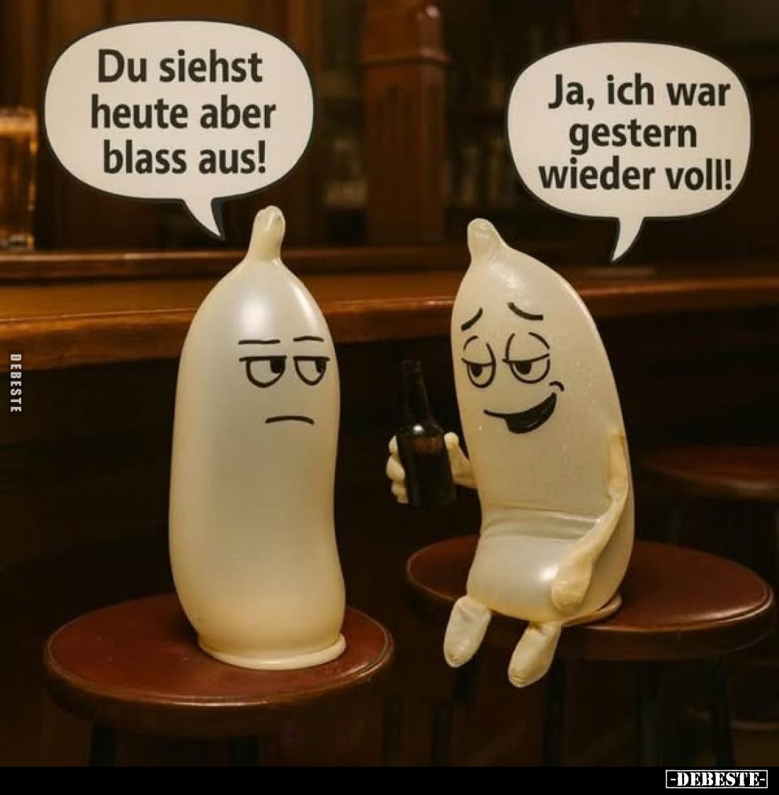 Du siehst heute aber blass aus!
Ja, ich war gestern wieder voll!