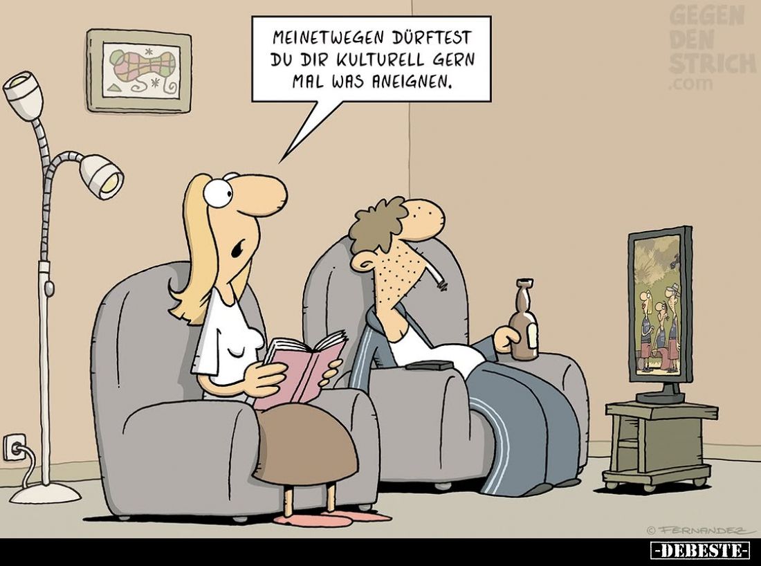 Meinetwegen dürftest du dir kulturell gern mal was aneignen.