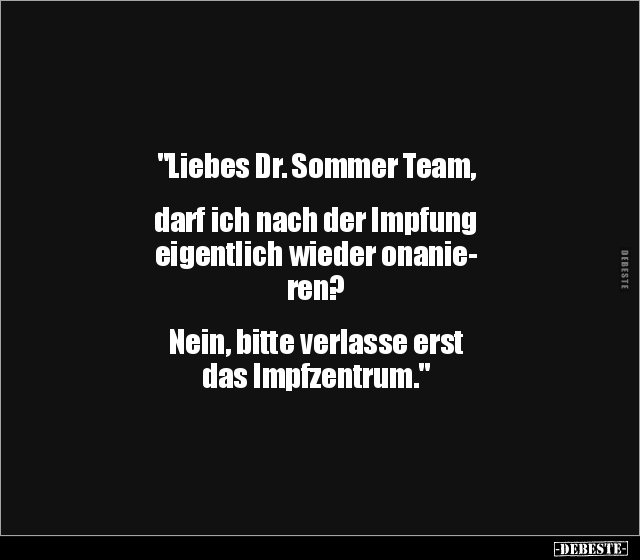 "Liebes Dr. Sommer Team, darf ich nach der Impfung.." - Lustige Bilder | DEBESTE.de