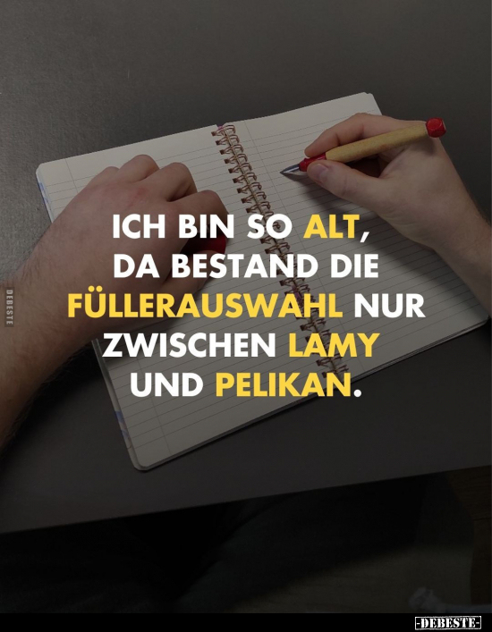 Ich bin so alt, da bestand die Füllerauswahl.. - Lustige Bilder | DEBESTE.de