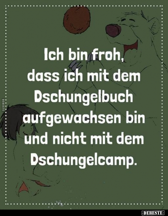 Ich bin froh, dass ich mit dem Dschungelbuch aufgewachsen.. - Lustige Bilder | DEBESTE.de