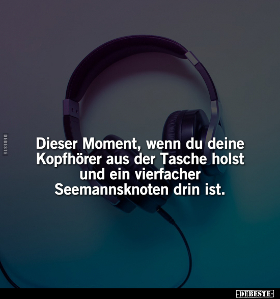 Dieser Moment, wenn du deine Kopfhörer aus der Tasche holst.. - Lustige Bilder | DEBESTE.de