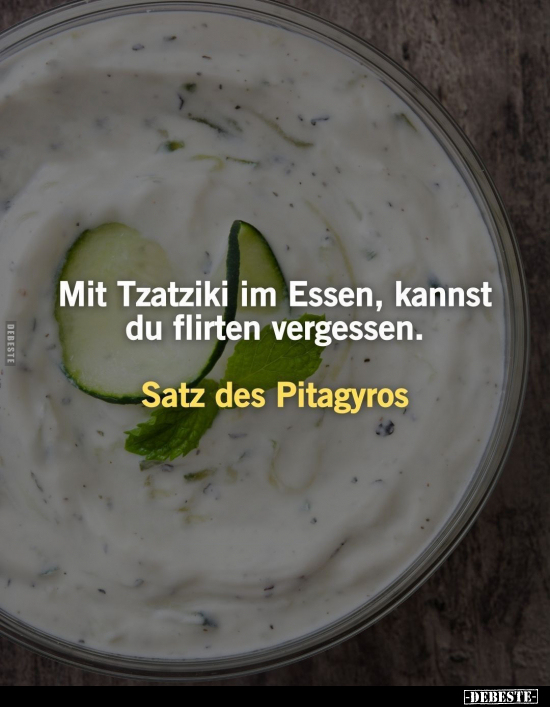 Mit Tzatziki im Essen, kannst du flirten vergessen.. - Lustige Bilder | DEBESTE.de