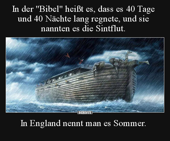 In der "Bibel" heißt es, dass es 40 Tage und 40 Nächte lang.. - Lustige Bilder | DEBESTE.de