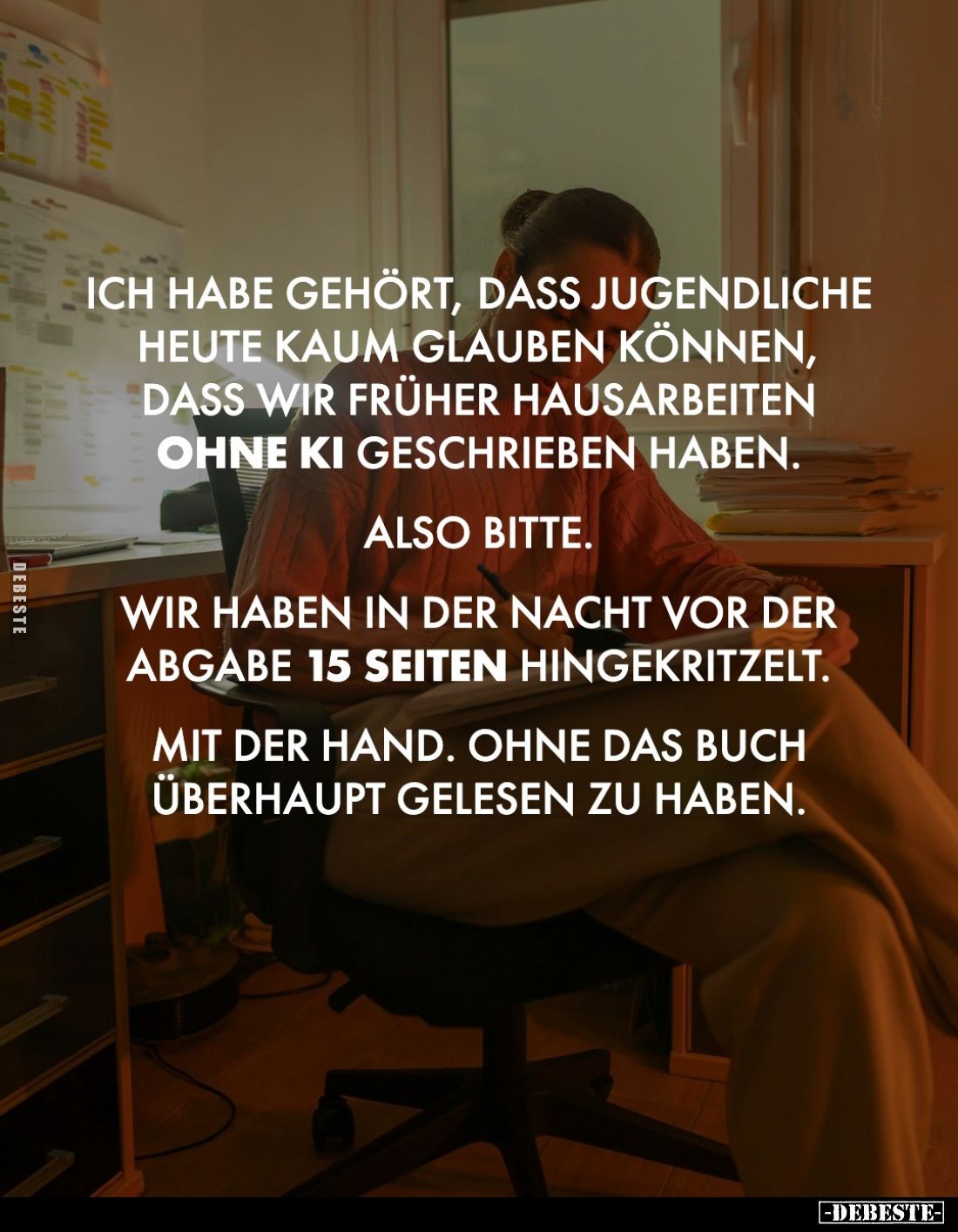 Ich habe gehört, dass Jugendliche heute kaum glauben können, dass wir früher Hausarbeiten ohne KI geschrieben haben.
Also bi...