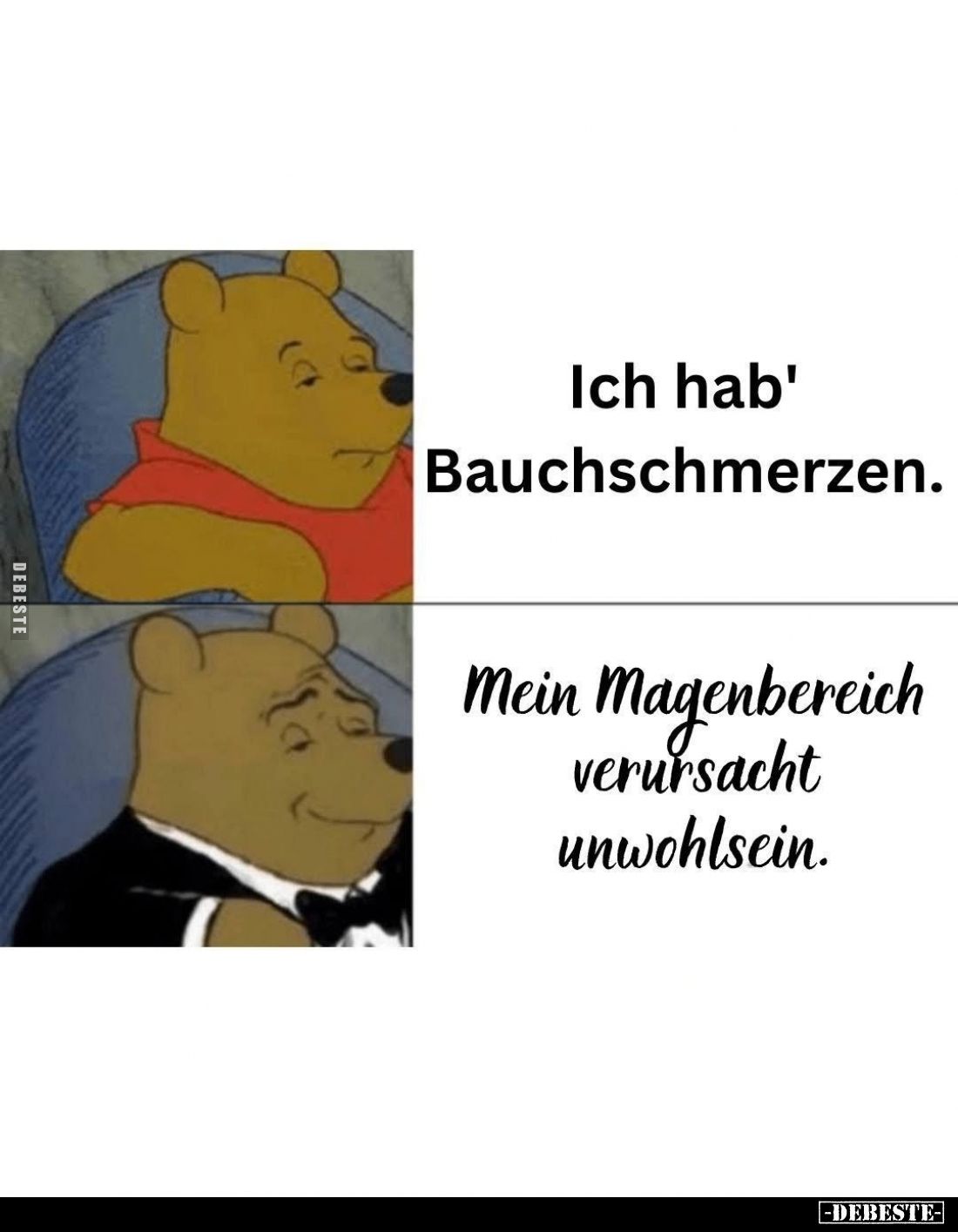 Ich hab' Bauchschmerzen. /
Mein Magenbereich verursacht unwohlsein.