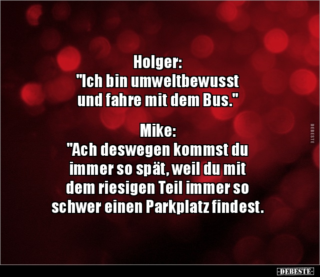 Holger: "Ich bin umweltbewusst und fahre mit dem.." - Lustige Bilder | DEBESTE.de