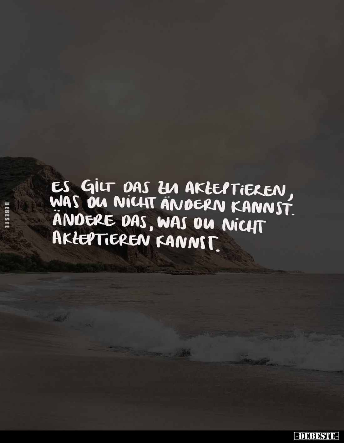 Es gilt das zu akzeptieren, was du nicht ändern kannst. Andere das, was du nicht akzeptieren kannst.