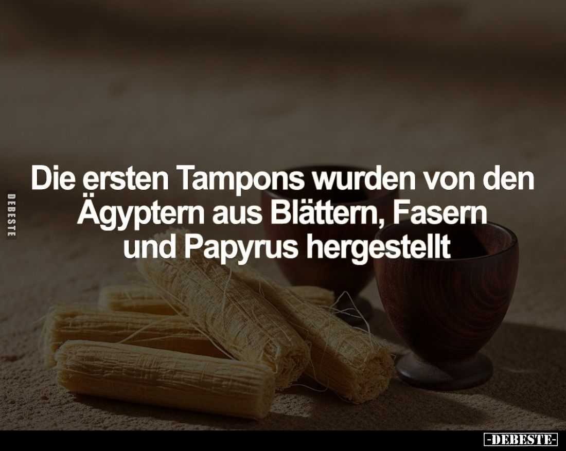 Die ersten Tampons wurden von den Ägyptern aus Blättern, Fasern und Papyrus hergestellt.