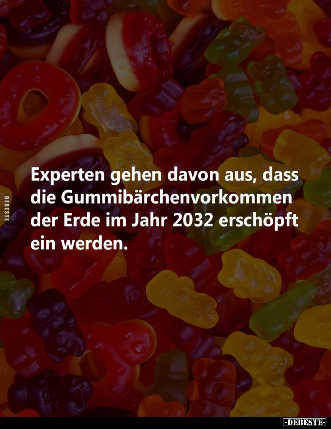 Experten gehen davon aus, dass die Gummibärchenvorkommen der Erde im Jahr 2032 erschöpft ein werden.