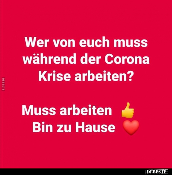 Wer von euch muss während der Corona Krise arbeiten?.. - Lustige Bilder | DEBESTE.de