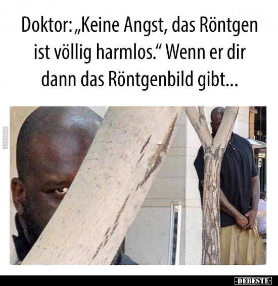 Doktor: "Keine Angst, das Röntgen ist völlig harmlos..." - Lustige Bilder | DEBESTE.de