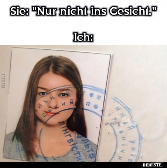 Sie: "Nur nicht ins Gesicht.." - Lustige Bilder | DEBESTE.de