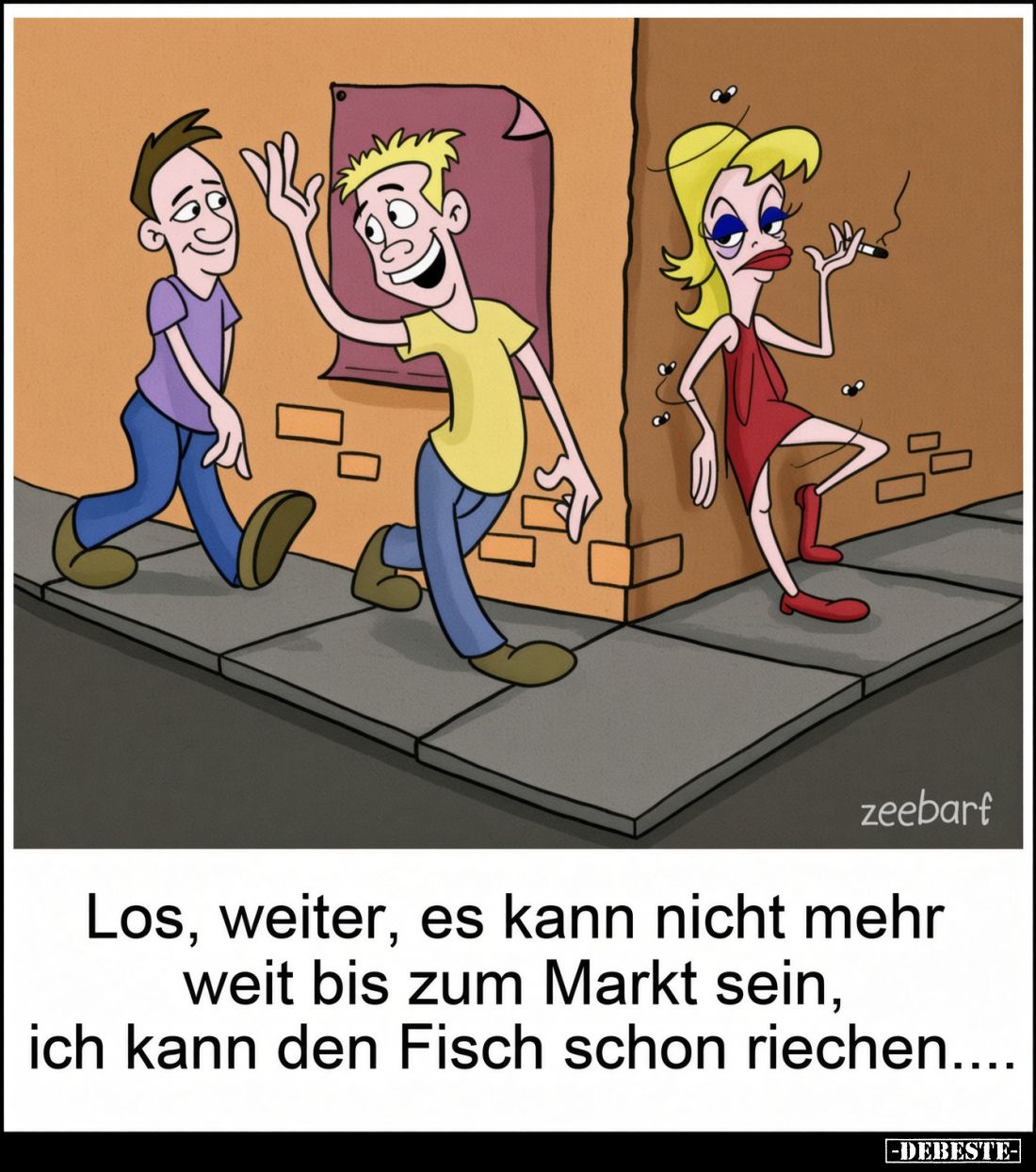 Los, weiter, es kann nicht mehr weit bis zum Markt sein, ich kann den Fisch schon riechen....