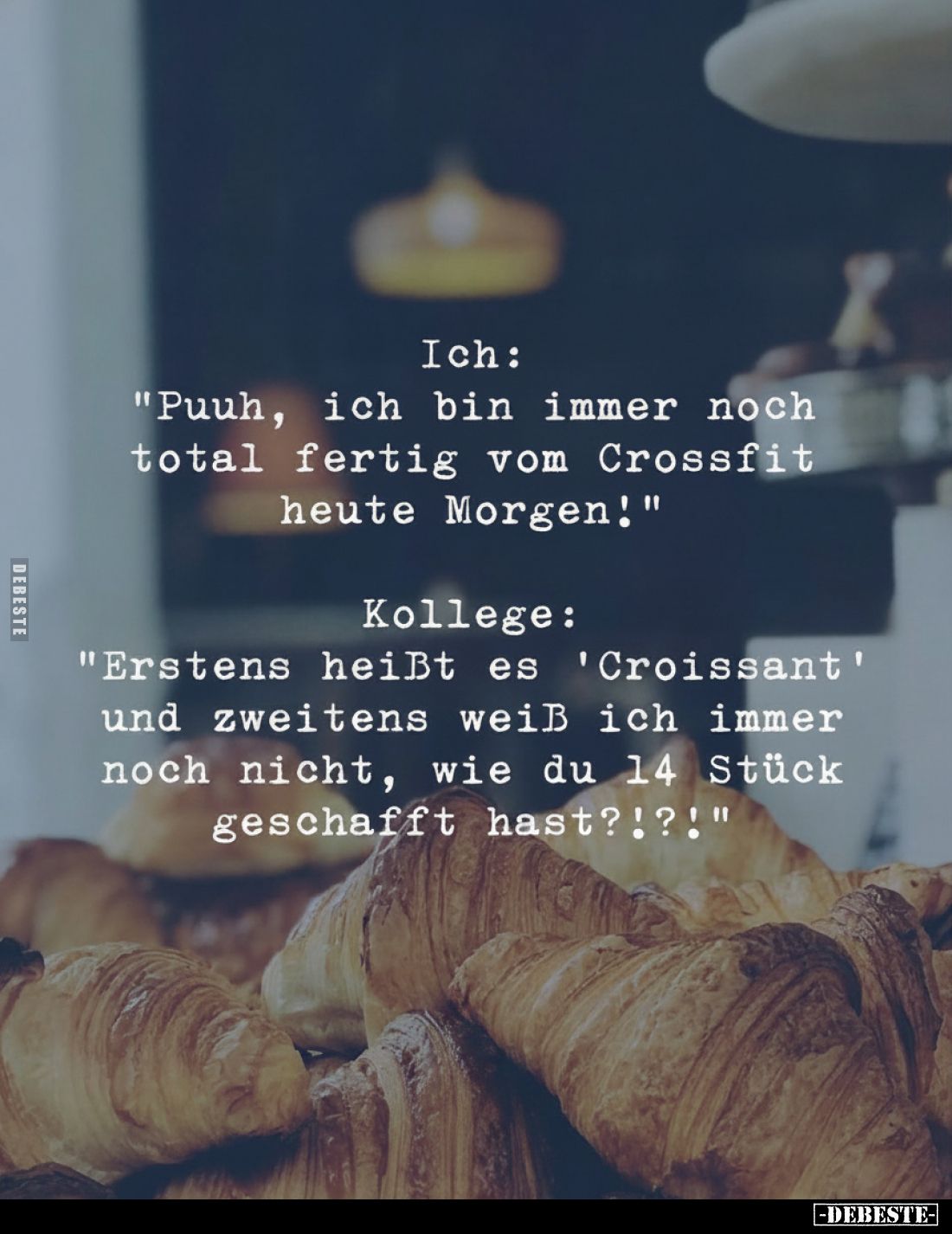 Ich:
"Puuh, ich bin immer noch total fertig vom Crossfit heute Morgen!"
Kollege:
"Erstens heißt es 'Croissa...