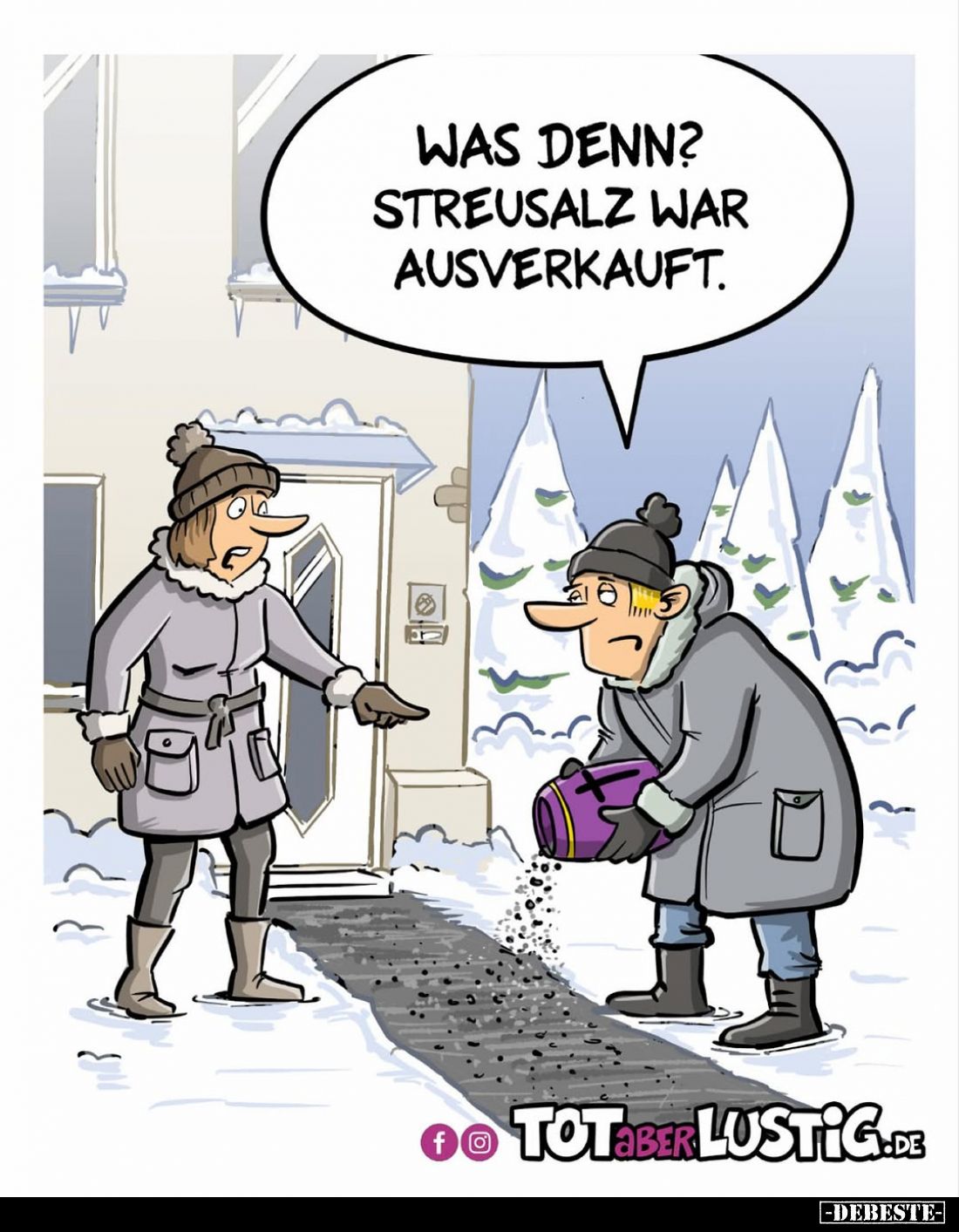 Was denn? Streusalz war ausverkauft.