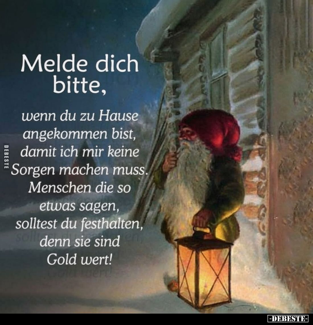 Melde dich bitte, wenn du zu Hause angekommen bist, damit ich mir keine Sorgen machen muss. Menschen die so etwas sagen, soll...