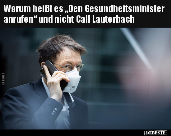 Warum heißt es "Den Gesundheitsminister anrufen" und nicht.. - Lustige Bilder | DEBESTE.de