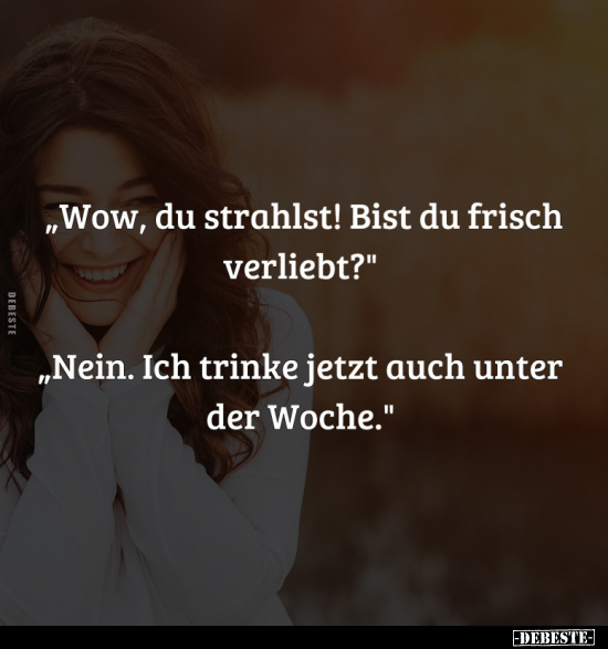 "Wow, du strahlst! Bist du frisch verliebt?".. - Lustige Bilder | DEBESTE.de