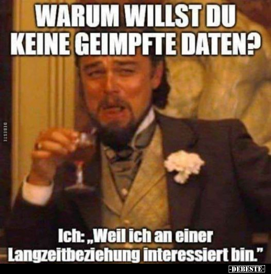 Warum willst du keine Geimpfte daten.. - Lustige Bilder | DEBESTE.de