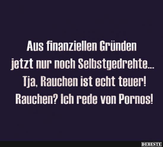 Aus finzanziellen Gründen jetzt nur noch Selbstgedrehte..