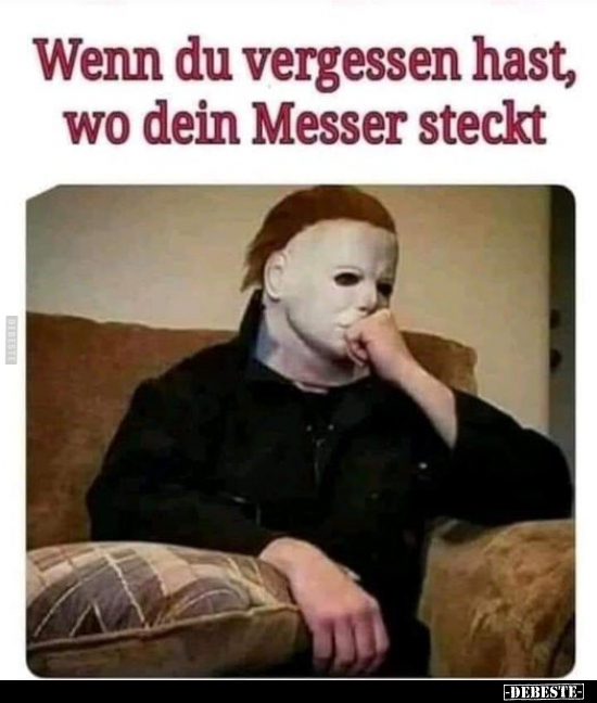 Wenn du vergessen hast, Wo dein Messer steckt.. - Lustige Bilder | DEBESTE.de