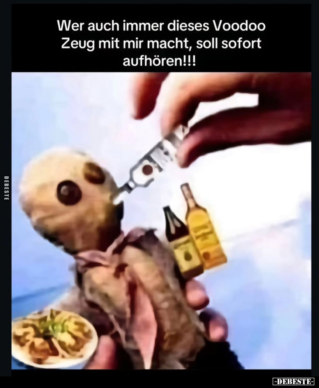 Wer auch immer dieses Voodoo 
Zeug mit mir macht, soll sofort aufhören!!!