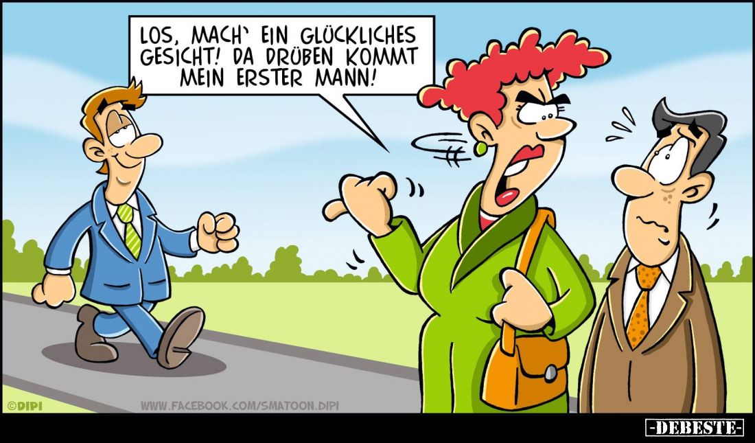 Los, mach ein glückliches Gesicht! Da drüben kommt mein erster Mann!