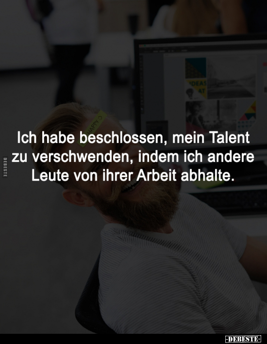 Ich habe beschlossen, mein Talent zu verschwenden, indem.. - Lustige Bilder | DEBESTE.de