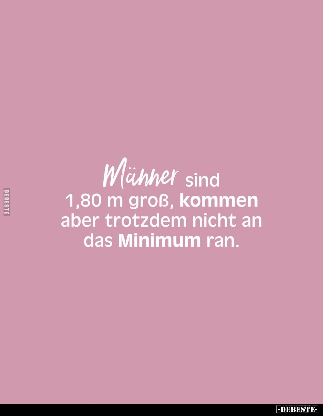 Männer sind 1,80 m groß, kommen aber trotzdem nicht an das Minimum ran.