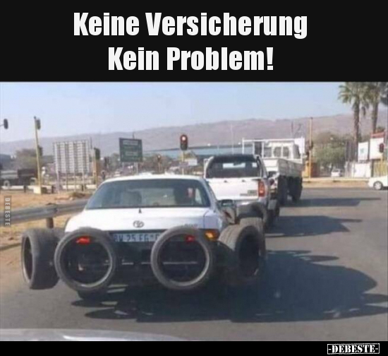Keine Versicherung - Kein Problem!.. - Lustige Bilder | DEBESTE.de