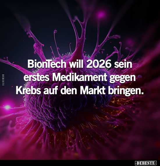 BionTech will 2026 sein erstes Medikament gegen Krebs.. - Lustige Bilder | DEBESTE.de