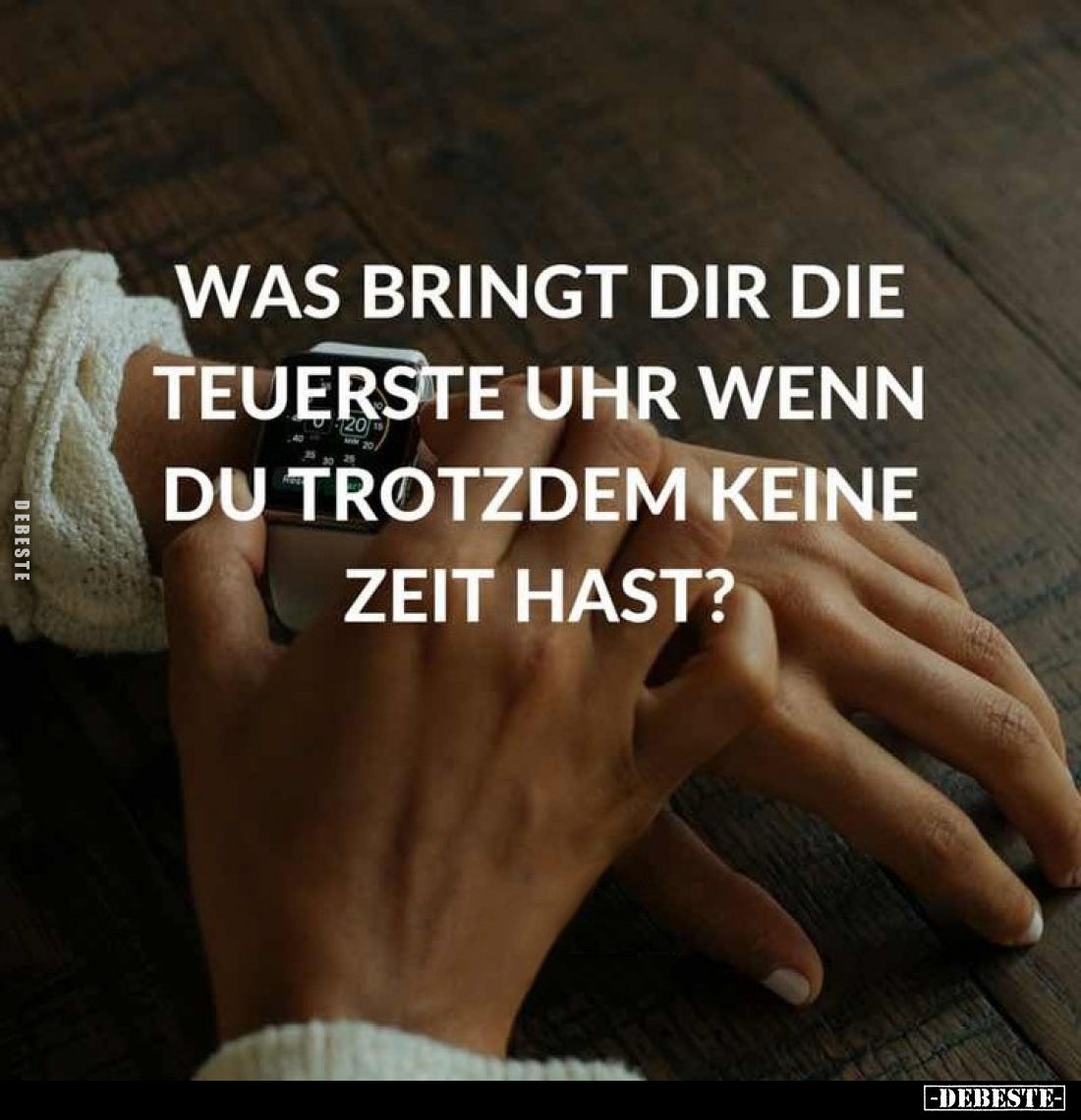 Was bringt dir die teuerste Uhr wenn du trotzdem keine Zeit hast?