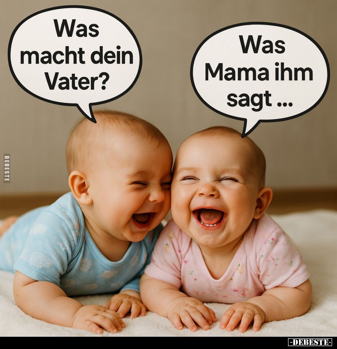 Was macht dein Vater?
-
Was Mama ihm sagt...